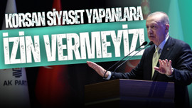 Erdoğan: Korsan siyaset yapanlara izin vermeyiz