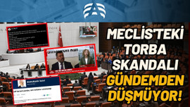 Meclis’teki torba skandalı gündemden düşmüyor!