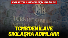 TCMB'den ilave sıkılaşma adımları