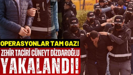 Zehir taciri Cüneyt Dizdaroğlu yakalandı!