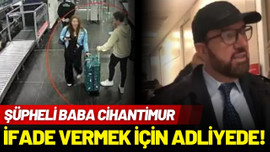 Baba Cihantimur, ifade vermek için adliyede!