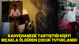 Tartıştığı kişiyi bıçakla öldüren çocuk tutuklandı