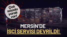 Mersin’de işçileri taşıyan servis kaza yaptı!