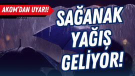 AKOM'dan İstanbul için sağanak uyarısı