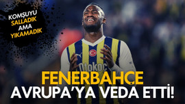 Fenerbahçe, Avrupa'ya veda etti!