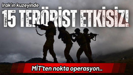 MİT'ten nokta operasyon: 15 terörist etkisiz!