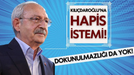 Kılıçdaroğlu'na hapis istemi!