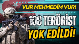 Son bir haftada 108 terörist yok edildi!