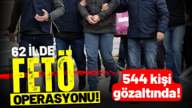 62 ilde FETÖ operasyonu: 544 gözaltı