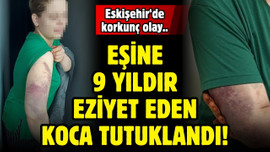 Eşine eziyet ve cinsel saldırıdan tutuklandı