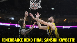 Fenerbahçe Beko, final şansını kaybetti!