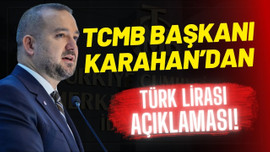 TCMB Başkanı Karahan'dan TL açıklaması!