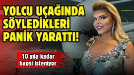 Yolcu uçağında 'Uçağınızı bombalayacağız' dedi!