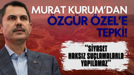 Murat Kurum'dan Özgür Özel'e tepki!