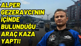 Alper Gezeravcı'nın aracı kaza yaptı!