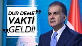 Çelik: "Dur deme vakti geldi"