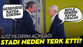 Aziz Yıldırım, stadı terk etme nedenini açıkladı!