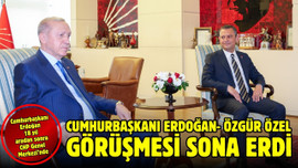 Erdoğan- Özel görüşmesi sona erdi!