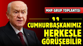 Bahçeli: "Cumhurbaşkanımız herkesle görüşebilir