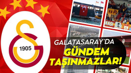 Galatasaray'da gündem kulüp taşınmazları!