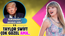 Donald Trump: "Taylor Swift çok güzel ama.."