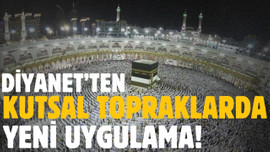 Diyanet'ten kutsal topraklarda yeni uygulama