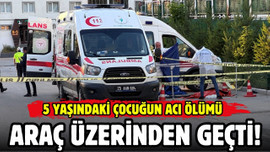 Aracın üzerinden geçtiği çocuk can verdi!