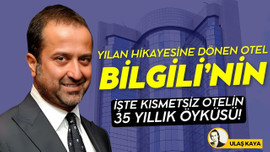 Büyük Çankaya Oteli'nin 35 yıllık öyküsü!