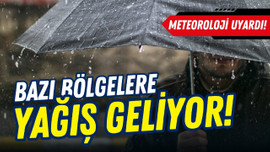 Meteoroloji duyurdu: Bazı bölgelere yağış geliyor!