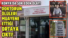 Ölüleri muayene eden doktor yakalandı!