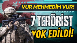 7 PKK'lı terörist etkisiz hale getirildi!