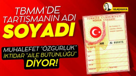 TBMM'de tartışmanın adı "soyadı"