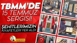 TBMM'de 15 Temmuz'a özel sergi!