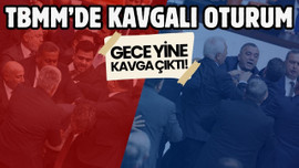 TBMM'de kavgalı oturum!