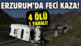 Erzurum'da feci kaza: 4 ölü, 1 yaralı!