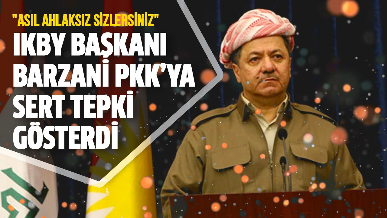 IKBY Başkanı Barzani PKK’ya sert tepki gösterdi