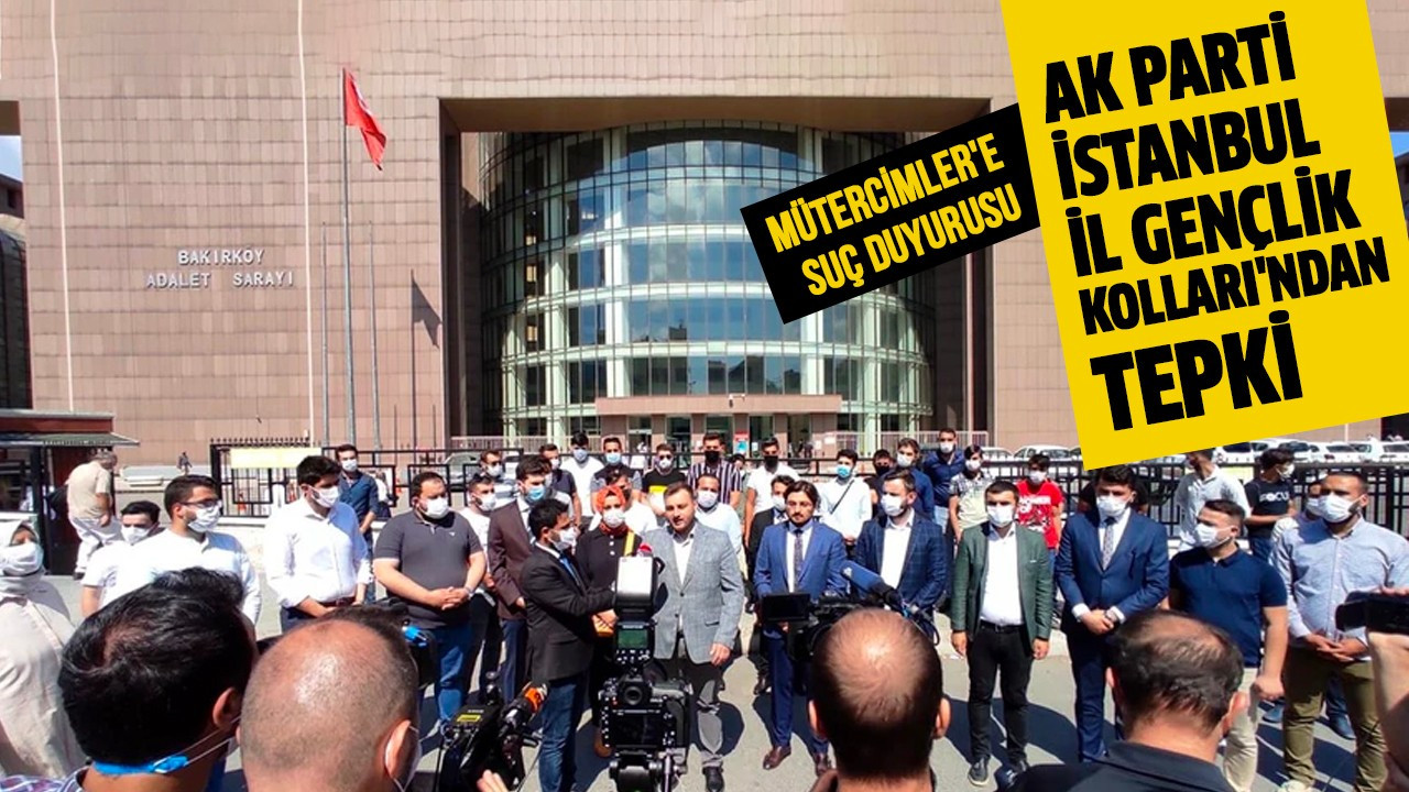 AK Parti İstanbul İl Gençlik Kolları'ndan tepki
