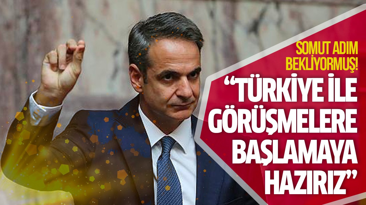 "Türkiye ile görüşmelere başlamaya hazırız"