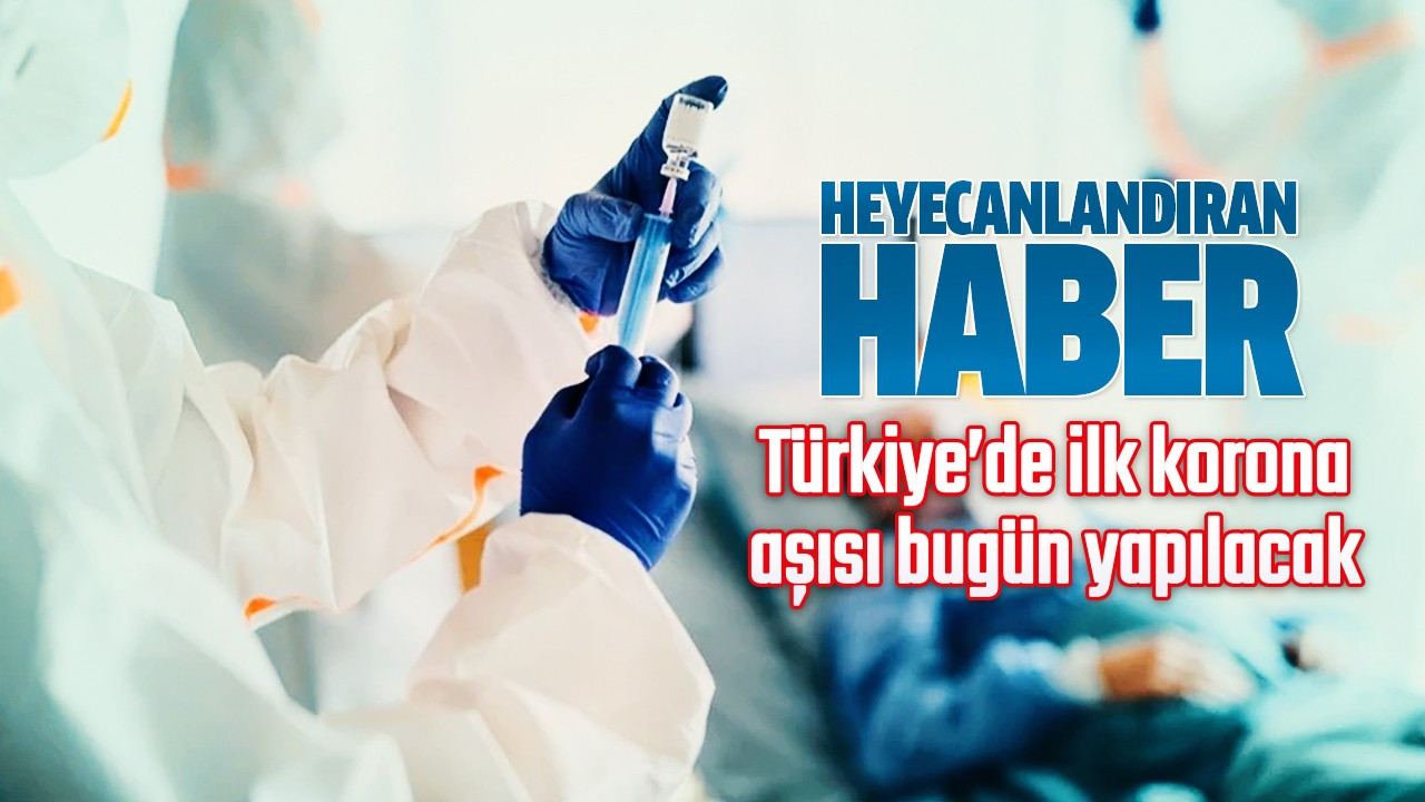 Türkiye'de ilk korona aşısı bugün yapılacak