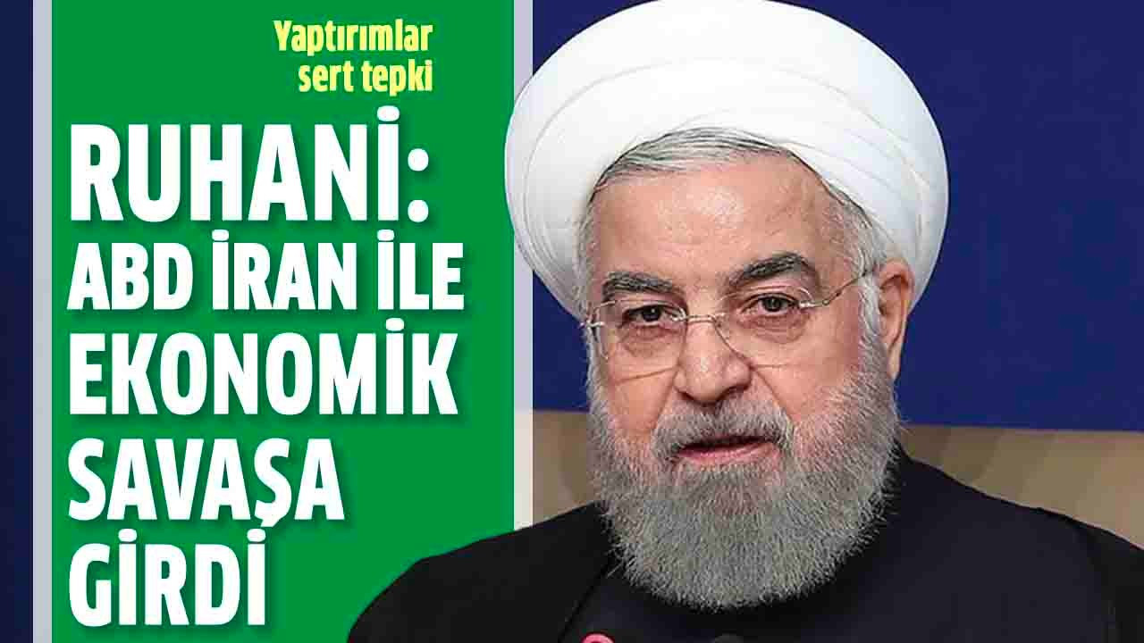 Ruhani: ABD İran ile ekonomik savaşa girdi