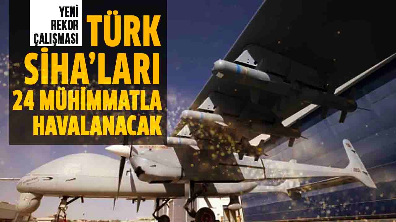 Türk SİHA'ları 24 mühimmatla havalanacak