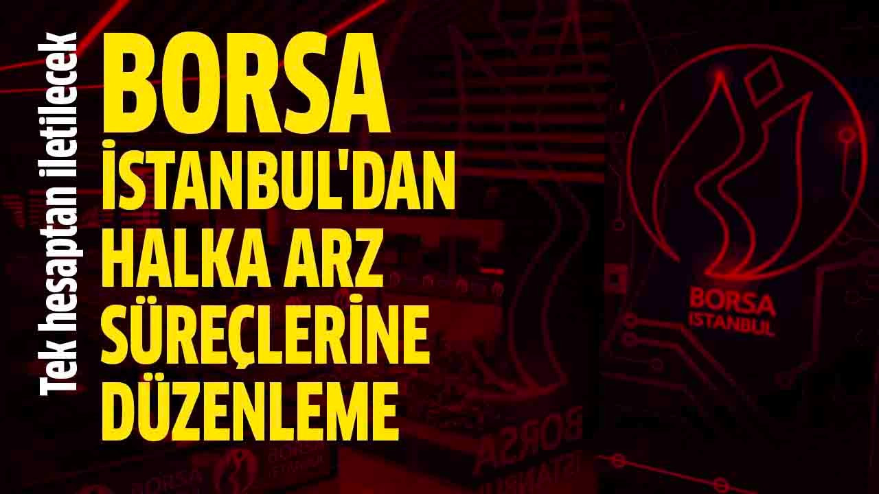 Borsa İstanbul'dan halka arz süreçlerine düzenleme