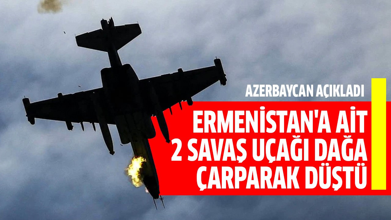 Ermenistan'a ait 2 savaş uçağı dağa çarparak düştü