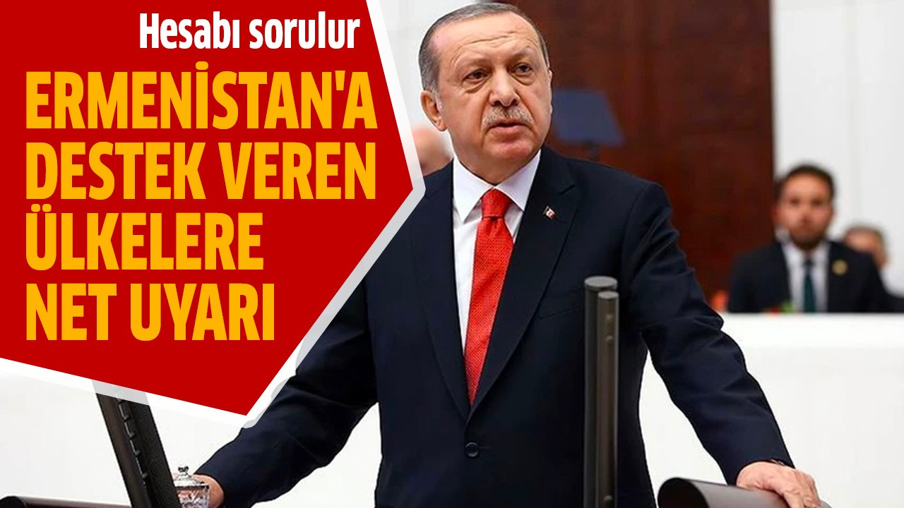 Ermenistan'a destek veren ülkelere net uyarı