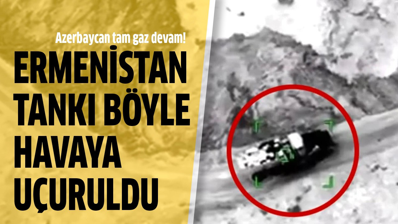 Ermenistan tankı böyle havaya uçuruldu