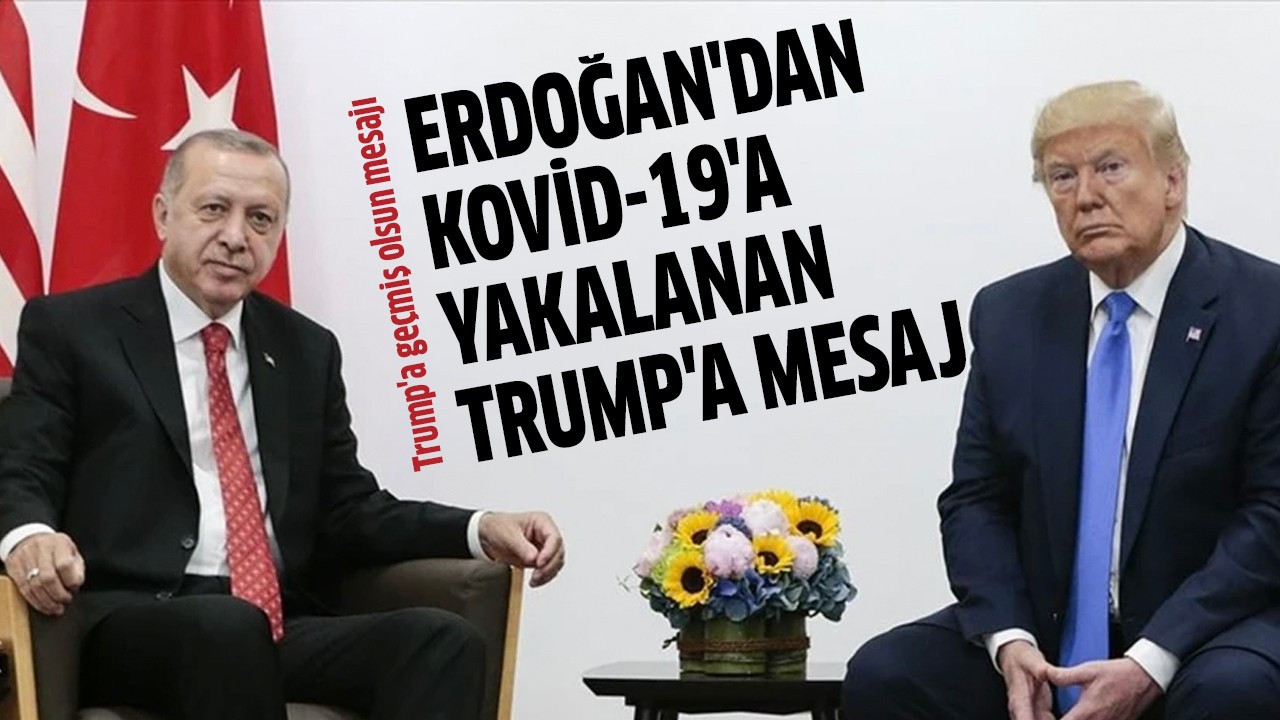 Erdoğan'dan Kovid-19'a yakalanan Trump'a mesaj