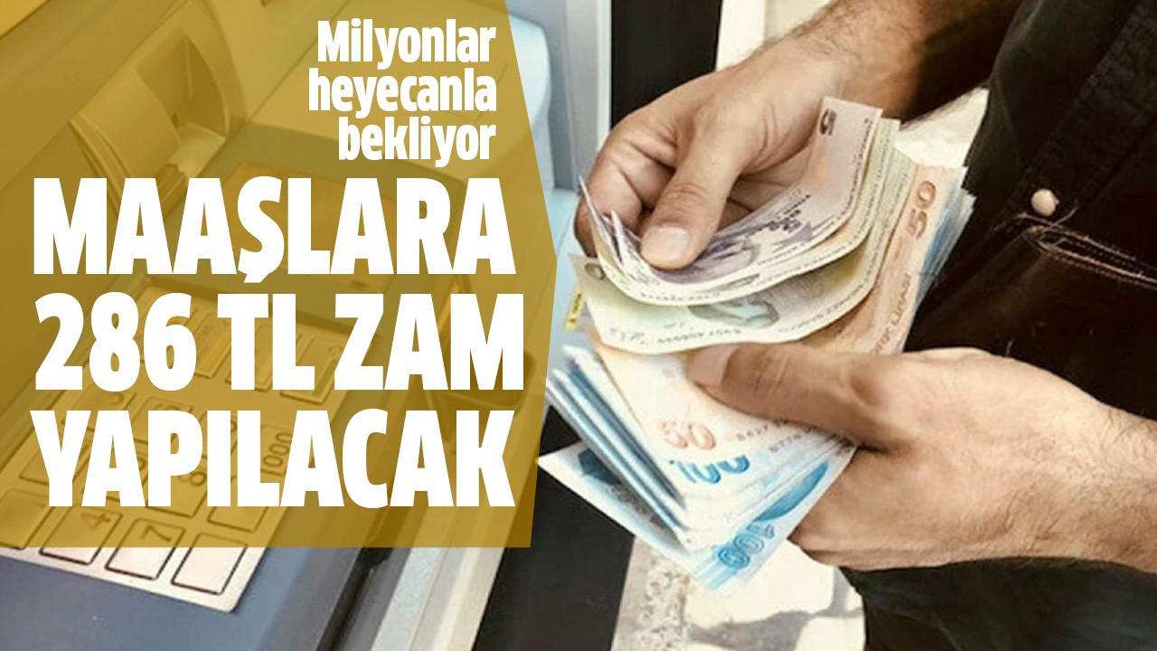 Maaşlara 286 TL zam yapılacak