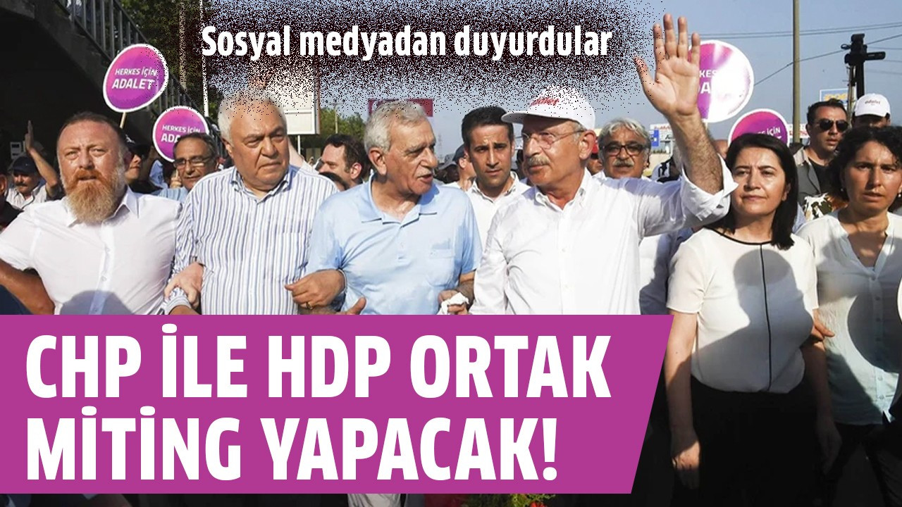 CHP ile HDP ortak miting yapacak!