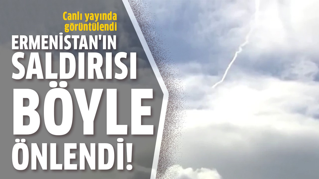 Ermenistan'ın saldırısı böyle önlendi!