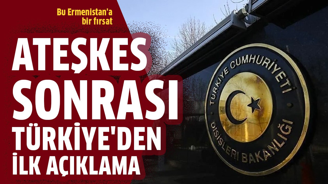 Ateşkes sonrası Türkiye'den ilk açıklama